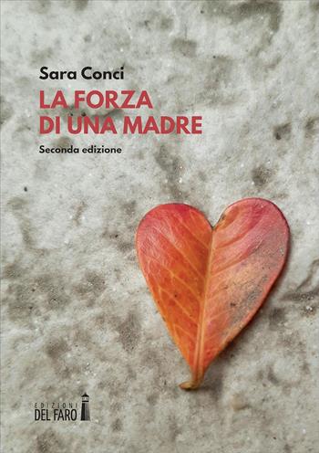 La forza di una madre - Sara Conci - Libro Edizioni del Faro 2023 | Libraccio.it