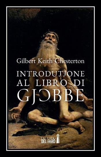 Introduzione al Libro di Giobbe - Gilbert Keith Chesterton - Libro Edizioni del Faro 2023 | Libraccio.it