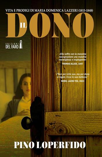 Il dono. Vita e prodigi di Maria Domenica Lazzeri (1815-1848) - Pino Loperfido - Libro Edizioni del Faro 2025 | Libraccio.it