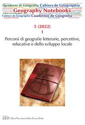 Geography notebooks (2022). Vol. 5\1: Percorsi di geografie letterarie, percettive, educative e dello sviluppo locale.