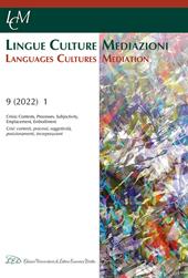 Lingue culture mediazioni (LCM Journal). Ediz. italiana e inglese (2022). Vol. 9: Crisis: Contexts, Processes, Subjectivity, Emplacement, Embodiment-Crisi: contesti, processi, soggettività, posizionamenti, incorporazioni.