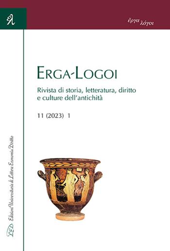 Erga-Logoi. Rivista di storia, letteratura, diritto e culture dell'antichità (2023). Vol. 11/1  - Libro LED Edizioni Universitarie 2023 | Libraccio.it