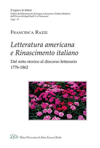 Letteratura americana e Rinascimento italiano - Francesca Razzi - Libro LED Edizioni Universitarie 2023, Il segno e le lettere | Libraccio.it