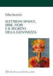 Elettroni spaiati, erbe, fiori e il segreto della giovinezza