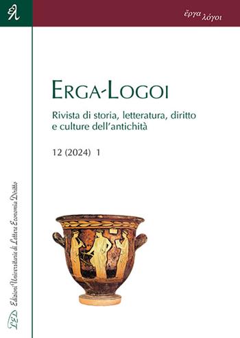 Erga-Logoi. Rivista di storia, letteratura, diritto e culture dell'antichità (2024). Vol. 12/1  - Libro LED Edizioni Universitarie 2024 | Libraccio.it