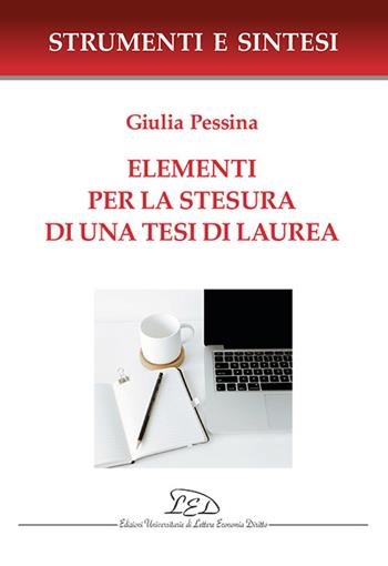 Elementi per la stesura di una tesi di laurea - Giulia Pessina - Libro LED Edizioni Universitarie 2025, Strumenti e sintesi | Libraccio.it
