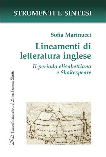 Lineamenti di letteratura inglese. Il periodo elisabettiano e Shakespeare. Con QR Code per sitografia - Sofia Marinucci - Libro LED Edizioni Universitarie 2025, Strumenti e sintesi | Libraccio.it