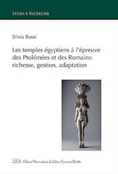 Les temples égyptiens à l’épreuve des Ptolémées et des Romains: richesse, gestion, adaptation