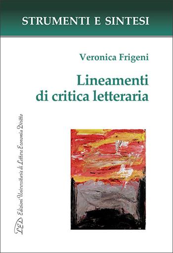 Lineamenti di critica letteraria - Veronica Frigeni - Libro LED Edizioni Universitarie 2025, Strumenti e sintesi | Libraccio.it