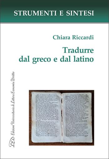 Tradurre dal greco e dal latino. Con QR Code per sitografia - Chiara Riccardi - Libro LED Edizioni Universitarie 2025, Strumenti e sintesi | Libraccio.it