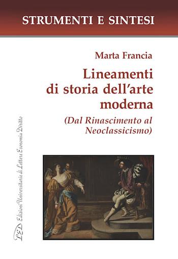 Lineamenti di storia dell'arte moderna. Dal Rinascimento al Neoclassicismo. Con QR Code per sitografia - Marta Francia - Libro LED Edizioni Universitarie 2026, Strumenti e sintesi | Libraccio.it