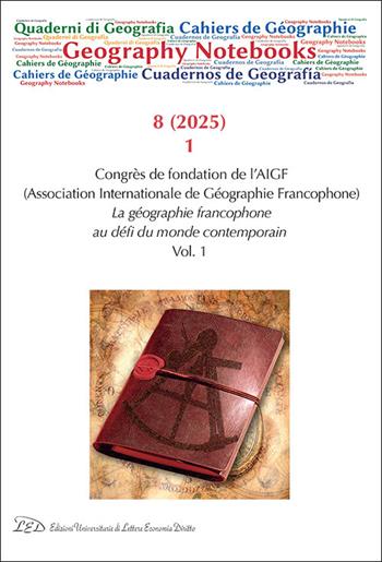 Geography Notebooks. Ediz. italiana, inglese e francese (2025). Vol. 8: Congrès de fondation de l'AIGF. La géographie francophone au défi du monde contemporain  - Libro LED Edizioni Universitarie 2025 | Libraccio.it