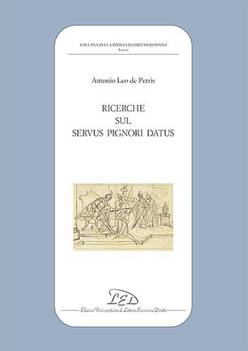 Ricerche sul «servus pignori datus» - De Petris - Libro LED Edizioni Universitarie 2025, Collana della Rivista di Diritto Romano | Libraccio.it