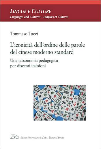 L'iconicità dell'ordine delle parole del cinese moderno standard. Una tassonomia pedagogica per discenti italofoni - Tommaso Tucci - Libro LED Edizioni Universitarie 2025, Lingue e culture | Libraccio.it