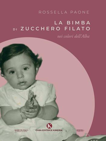 La bimba di zucchero filato nei colori dell'Alba - Rossella Paone - Libro Kimerik 2020, Kimera | Libraccio.it
