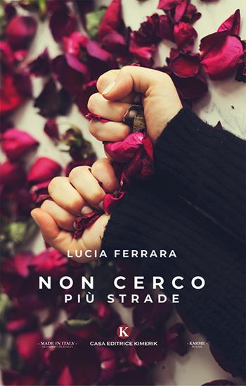 Non cerco più strade - Lucia Ferrara - Libro Kimerik 2019, Karme | Libraccio.it