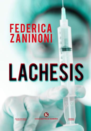 Lachesis - Federica Zaninoni - Libro Kimerik 2020, Kimera | Libraccio.it