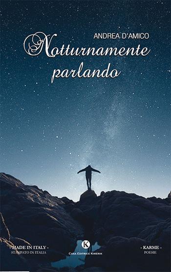 Notturnamente parlando - Andrea D'Amico - Libro Kimerik 2019, Karme | Libraccio.it