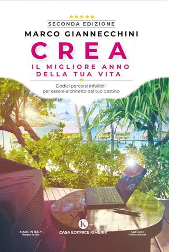 Crea il migliore anno della tua vita - Marco Giannecchini - Libro Kimerik 2019, Officina delle idee | Libraccio.it
