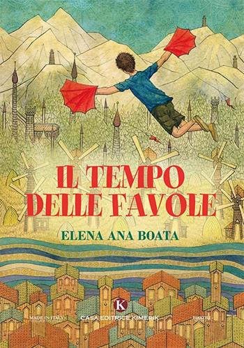 Il tempo delle favole. Ediz. a colori - Elena Ana Boata - Libro Kimerik 2019, Pikkoli | Libraccio.it