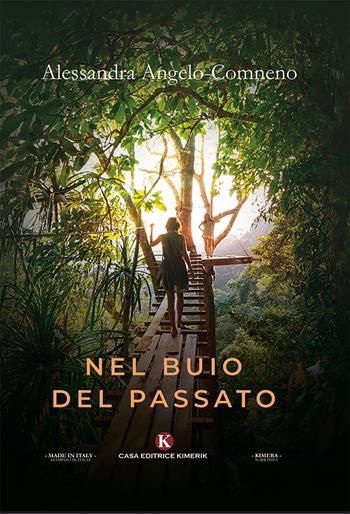 Nel buio del passato - Alessandra Angelo Comneno - Libro Kimerik 2019, Kimera | Libraccio.it