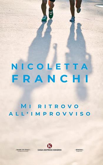Mi ritrovo all'improvviso - Nicoletta Franchi - Libro Kimerik 2019, Kimera | Libraccio.it