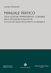 Manuale pratico sulla gestione amministrativo-contabile delle istituzioni scolastiche alla luce del nuovo regolamento di contabilità