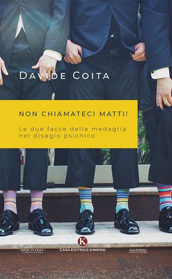 Non chiamateci matti! - Davide Coita - Libro Kimerik 2019, Kalendae | Libraccio.it