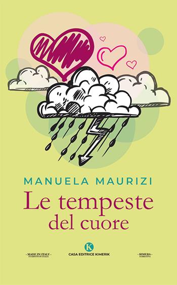 Le tempeste del cuore - Manuela Maurizi - Libro Kimerik 2019, Kimera | Libraccio.it