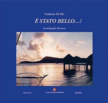 È stato bello...! Autobiografia illustrata - Umberto Di Dio - Libro Kimerik 2019, Kalendae | Libraccio.it