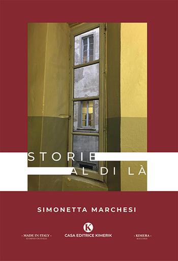 Storie al di là - Simonetta Marchesi - Libro Kimerik 2019, Kimera | Libraccio.it