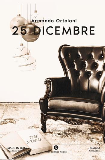 25 dicembre - Armando Ortolani - Libro Kimerik 2019, Kimera | Libraccio.it