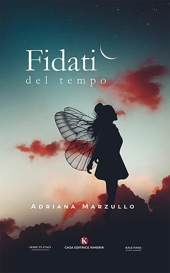 Fidati del tempo - Adriana Marzullo - Libro Kimerik 2019, Kalendae | Libraccio.it