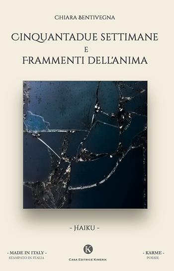 Cinquantadue settimane e frammenti dell'anima - Chiara Bentivegna - Libro Kimerik 2019, Karme | Libraccio.it
