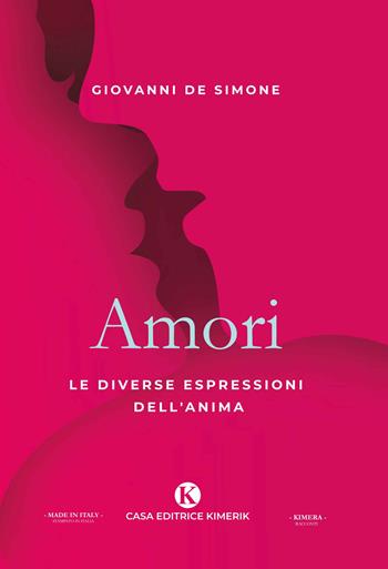 Amori. Le diverse espressioni dell'anima - Giovanni De Simone - Libro Kimerik 2019, Kimera | Libraccio.it