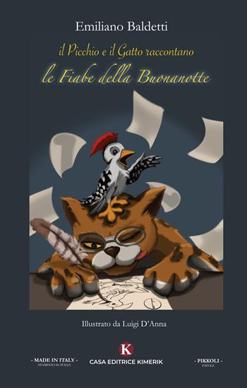 Il picchio e il gatto raccontano: le fiabe della buonanotte. Ediz. illustrata - Emiliano Baldetti - Libro Kimerik 2020, Pikkoli | Libraccio.it