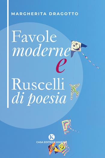 Favole moderne e ruscelli di poesia - Margherita Dragotto - Libro Kimerik 2020 | Libraccio.it