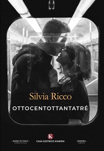 Ottocentottantatré - Silvia Ricco - Libro Kimerik 2020, Kimera | Libraccio.it