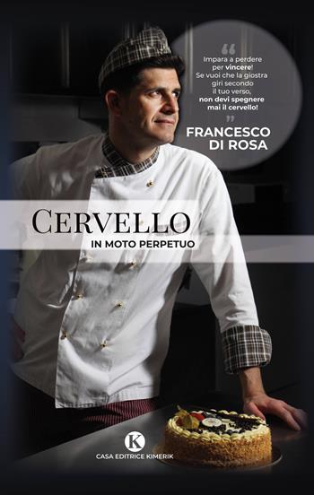 Cervello in moto perpetuo - Francesco Di Rosa - Libro Kimerik 2020, Kalendae | Libraccio.it