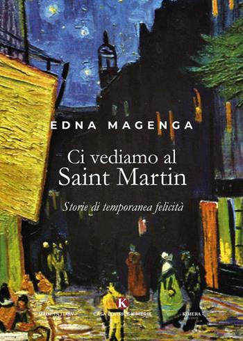 Ci vediamo al Saint Martin. Storie di temporanea felicità - Edna Magenga - Libro Kimerik 2019, Kimera | Libraccio.it