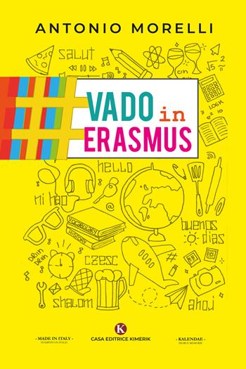 Erasmus, il libro #vadoinerasmus racconta l'esperienza che ti cambierà la vita - Antonio Morelli - Libro Kimerik 2020, Kalendae | Libraccio.it