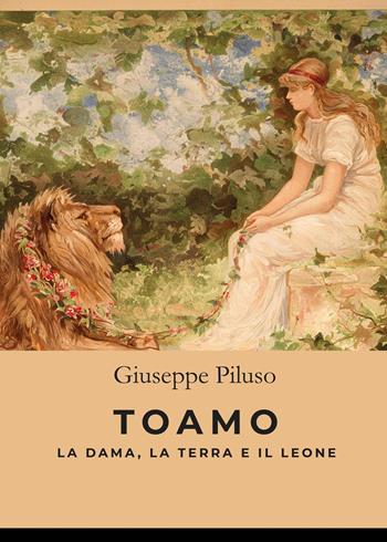 Toamo. La dama, la terra e il leone - Giuseppe Piluso - Libro Kimerik 2020, Karme | Libraccio.it