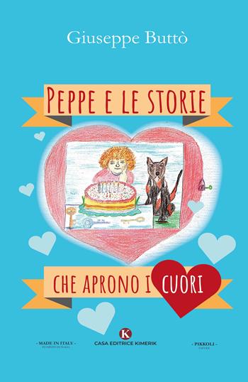 Peppe e le storie che aprono i cuori. Ediz. illustrata - Giuseppe Buttò - Libro Kimerik 2020, Pikkoli | Libraccio.it