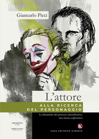 L' attore alla ricerca del personaggio - Giancarlo Picci - Libro Kimerik 2020, In cantus | Libraccio.it