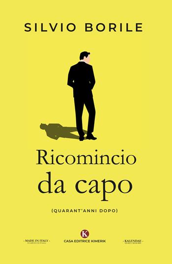 Ricomincio da capo. (Quarant'anni dopo) - Silvio Borile - Libro Kimerik 2020, Kalendae | Libraccio.it