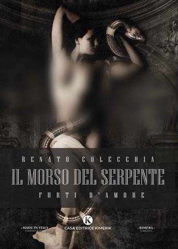 Il morso del serpente. Furti d'amore - Renato Colecchia - Libro Kimerik 2020, Kimera | Libraccio.it