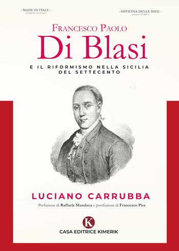 Francesco Paolo Di Blasi e il riformismo nella Sicilia del Settecento - Luciano Carrubba - Libro Kimerik 2020, Officina delle idee | Libraccio.it