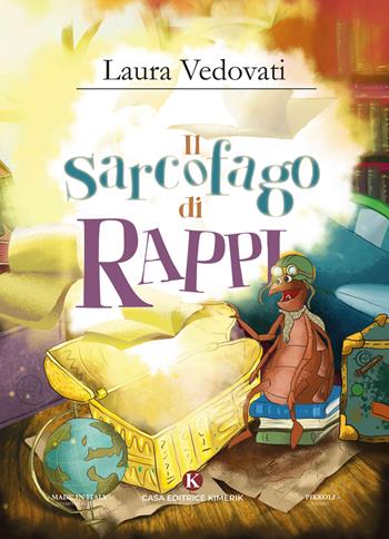 Il sarcofago di Rappi. Ediz. illustrata - Laura Vedovati - Libro Kimerik 2020, Pikkoli | Libraccio.it