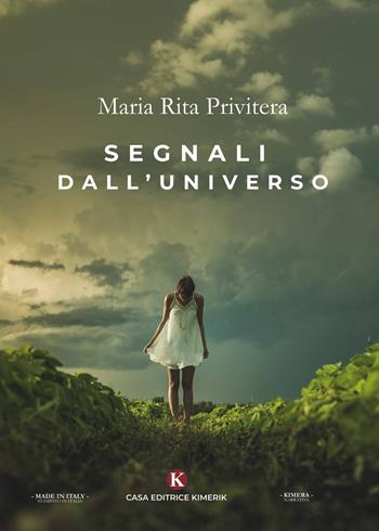Segnali dall'Universo - Maria Rita Privitera - Libro Kimerik 2020, Kimera | Libraccio.it