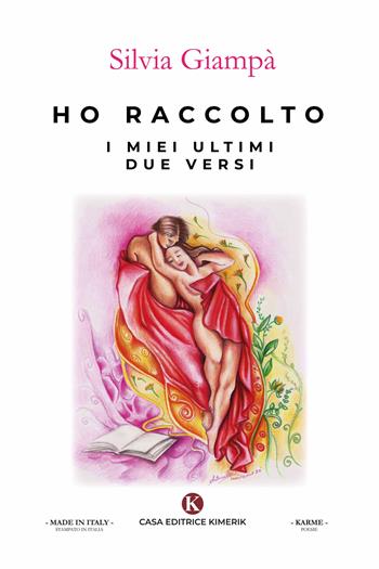 Ho raccolto i miei ultimi due versi - Silvia Giampà - Libro Kimerik 2020, Karme | Libraccio.it